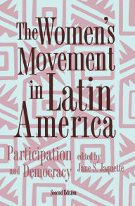Title: The Women's Movement In Latin America: Participation And Democracy, Author: Jane Jaquette