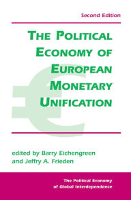 Title: The Political Economy Of European Monetary Unification, Author: Barry Eichengreen