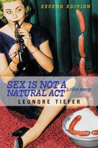 Title: Sex Is Not A Natural Act & Other Essays, Author: Leonore Tiefer