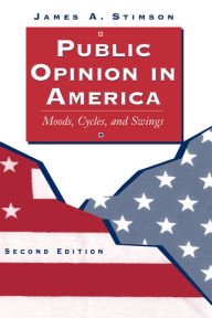 Title: Public Opinion In America: Moods, Cycles, And Swings, Second Edition, Author: James Stimson