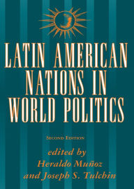 Title: Latin American Nations In World Politics: Second Edition, Author: Heraldo Munoz
