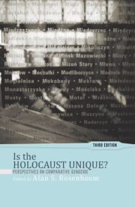 Title: Is the Holocaust Unique?: Perspectives on Comparative Genocide, Author: Alan S Rosenbaum