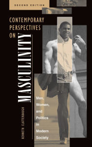 Title: Contemporary Perspectives On Masculinity: Men, Women, And Politics In Modern Society, Second Edition, Author: Ken Clatterbaugh