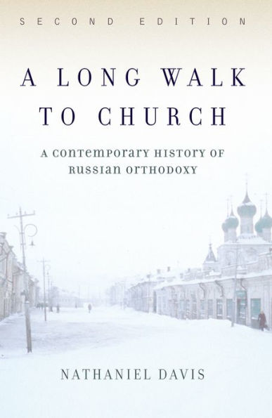 A Long Walk To Church: A Contemporary History Of Russian Orthodoxy