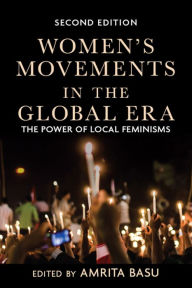 Title: Women's Movements in the Global Era: The Power of Local Feminisms, Author: Amrita Basu