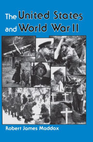 Title: The United States And World War Ii, Author: Robert J Maddox