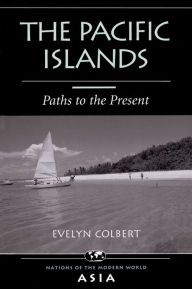 Title: The Pacific Islands: Paths To The Present, Author: Evelyn Colbert