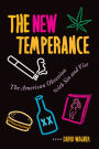 The New Temperance: The American Obsession With Sin And Vice