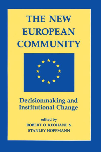 The New European Community: Decisionmaking And Institutional Change