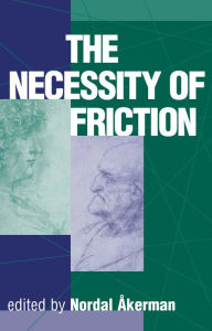 Title: The Necessity Of Friction, Author: Nordal Akerman