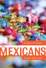 Title: The Mexicans: A Sense Of Culture, Author: Floyd Merrell