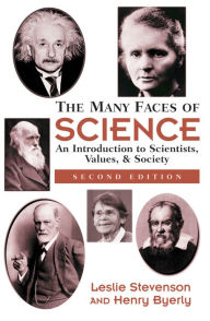 Title: The Many Faces Of Science: An Introduction To Scientists, Values, And Society, Author: Henry Byerly
