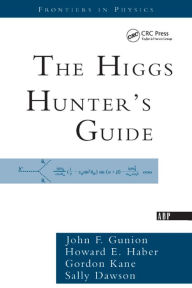 Title: The Higgs Hunter's Guide, Author: John F. Gunion