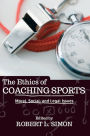 The Ethics of Coaching Sports: Moral, Social and Legal Issues