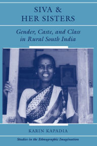 Title: Siva And Her Sisters: Gender, Caste, And Class In Rural South India, Author: Karin Kapadia