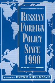Title: Russian Foreign Policy Since 1990, Author: Peter Shearman