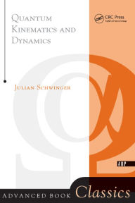Title: Quantum Kinematics And Dynamic, Author: Julian Schwinger