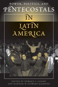 Title: Power, Politics, And Pentecostals In Latin America, Author: Edward L Cleary