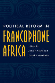Title: Political Reform In Francophone Africa, Author: John F Clark
