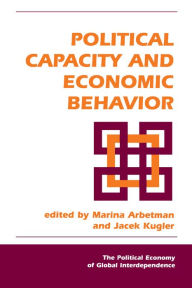 Title: Political Capacity And Economic Behavior, Author: Jacek Kugler
