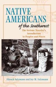 Title: Native Americans of the Southwest: The Serious Traveler's Introduction To Peoples and Places, Author: Zdenek Salzmann