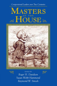 Title: Masters Of The House: Congressional Leadership Over Two Centuries, Author: Roger Davidson
