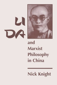 Title: Li Da And Marxist Philosophy In China, Author: Nick Knight