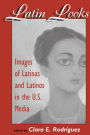 Latin Looks: Images Of Latinas And Latinos In The U.s. Media