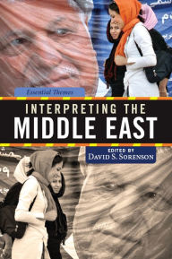 Title: Interpreting the Middle East: Essential Themes, Author: David Sorenson