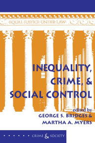 Title: Inequality, Crime, And Social Control, Author: George S Bridges