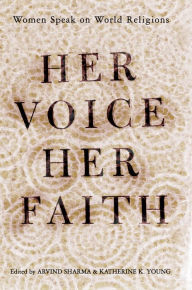 Title: Her Voice, Her Faith: Women Speak On World Religions, Author: Katherine Young