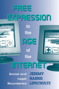 Title: Free Expression in the Age of the Internet: Social and Legal Boundaries, Author: Jeremy Lipschultz
