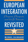 European Integration Revisited: Progress, Prospects, And U.s. Interests