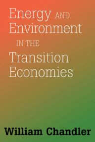 Title: Energy And Environment In The Transition Economies: Between Cold War And Global Warming, Author: William Chandler