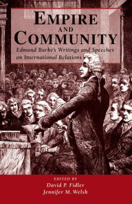 Title: Empire And Community: Edmund Burke's Writings And Speeches On International Relations, Author: David P. Fidler