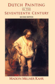 Title: Dutch Painting In The Seventeenth Century, Author: Madlyn Millner Kahr