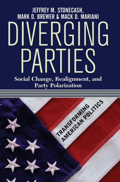 Diverging Parties: Social Change, Realignment, And Party Polarization