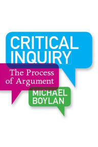 Title: Critical Inquiry: The Process of Argument, Author: Michael Boylan