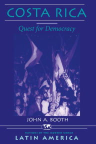 Title: Costa Rica: Quest For Democracy, Author: John A Booth