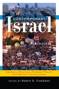 Title: Contemporary Israel: Domestic Politics, Foreign Policy, and Security Challenges, Author: Robert O Freedman