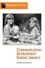Title: Communication Development During Infancy, Author: Lauren B Adamson