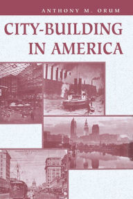 Title: City-building In America, Author: Anthony M Orum