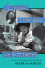 Citizens, Strangers, And In-betweens: Essays On Immigration And Citizenship