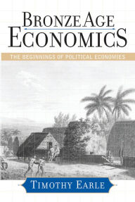 Title: Bronze Age Economics: The First Political Economies, Author: Timothy Earle