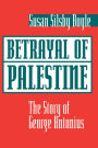 Betrayal Of Palestine: The Story Of George Antonius