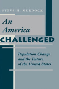 Title: An America Challenged: Population Change And The Future Of The United States, Author: Steve H Murdock