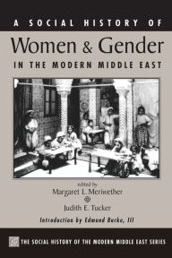 Title: A Social History Of Women And Gender In The Modern Middle East, Author: Margaret Lee Meriwether