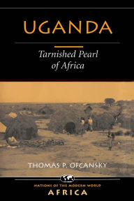 Title: Uganda: Tarnished Pearl Of Africa, Author: Thomas P Ofcansky