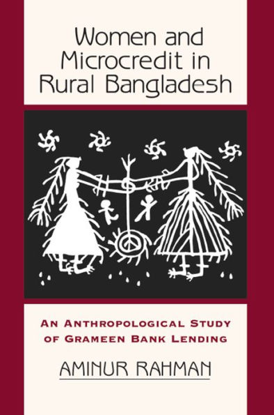 Women And Microcredit In Rural Bangladesh: An Anthropological Study Of Grameen Bank Lending