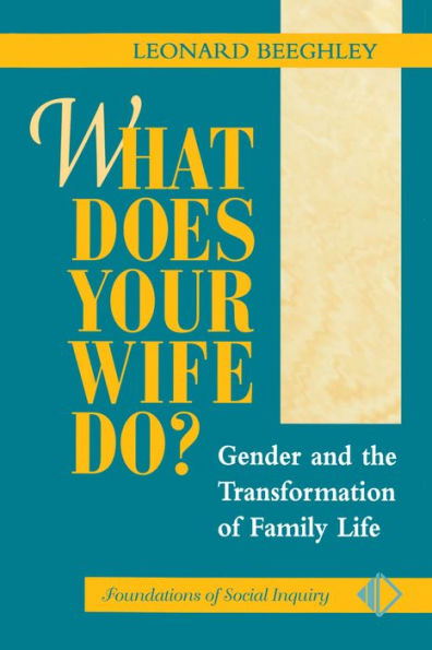 What Does Your Wife Do?: Gender And The Transformation Of Family Life